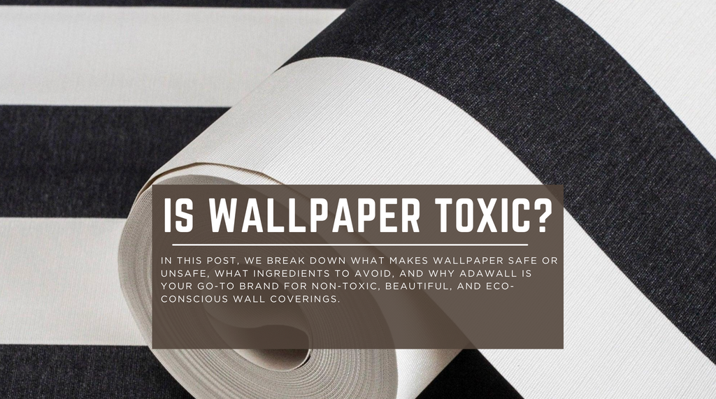 Is Wallpaper Toxic? – Adawall’s Expert Guide to Healthy & Stylish Interiors