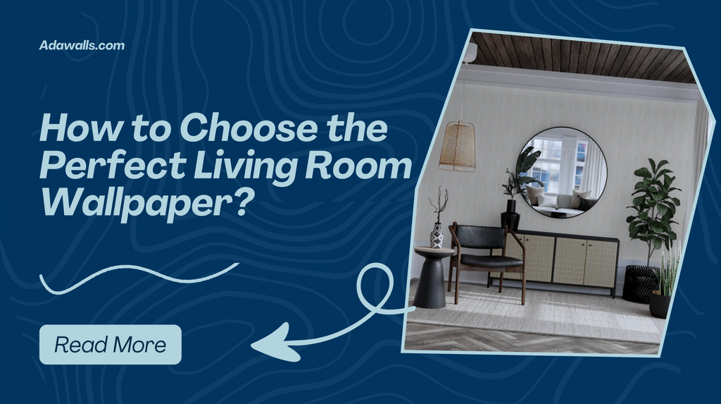 How to Choose the Perfect Living Room Wallpaper?