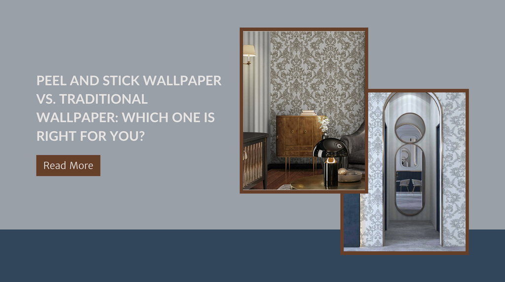 Peel and Stick Wallpaper vs. Traditional Wallpaper: Which One Should You Choose?