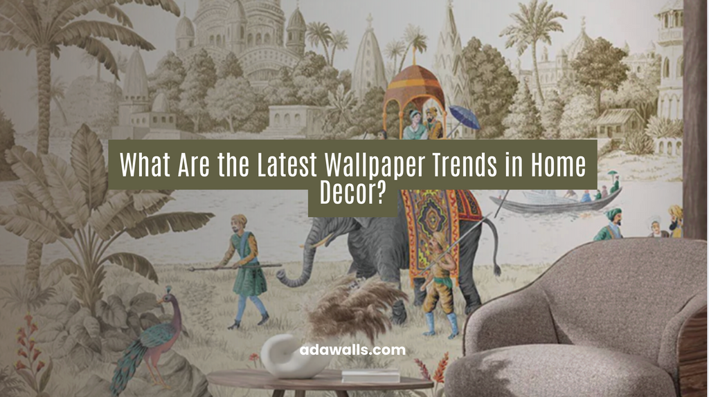 What Are the Latest Wallpaper Trends in Home Decor?
