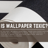 Is Wallpaper Toxic? – Adawall’s Expert Guide to Healthy & Stylish Interiors