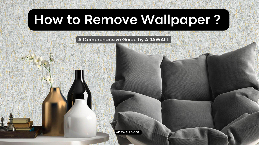 How to Remove Wallpaper? - A Comprehensive Guide by Adawall