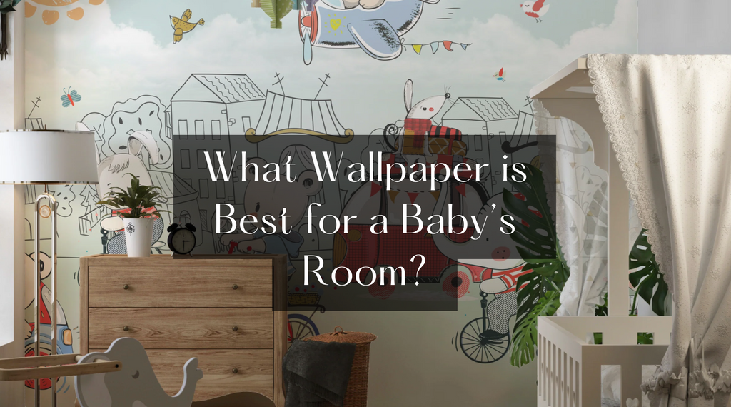 What Wallpaper is Best for a Baby’s Room?