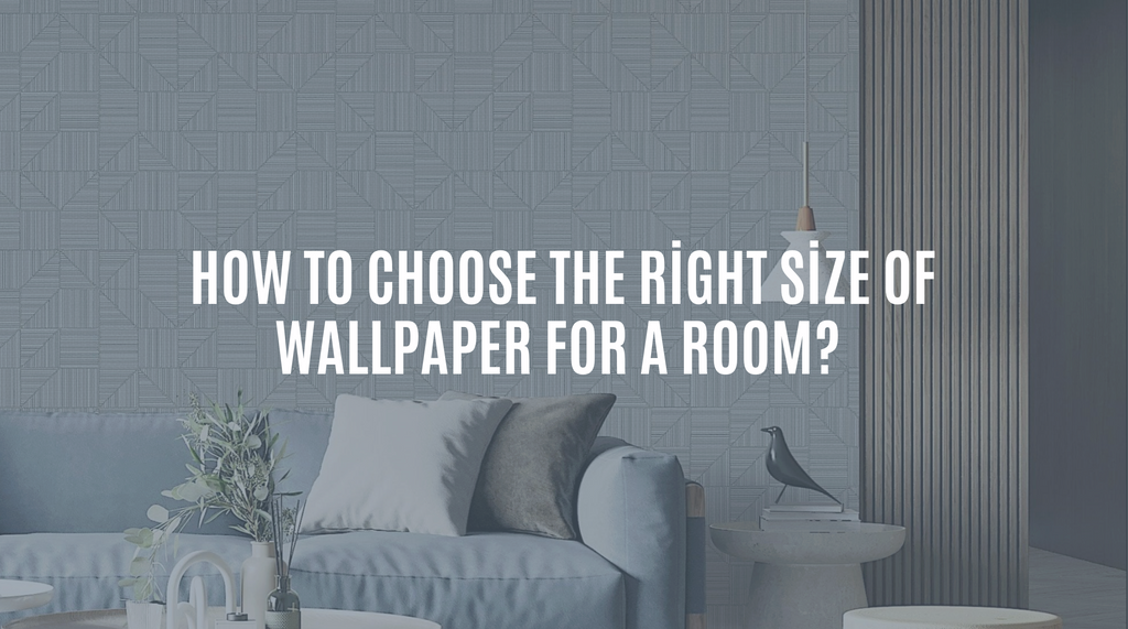 How to Choose the Right Size of Wallpaper for a Room?