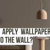 Do You Apply Wallpaper Paste to the Wall? - Adawall Wallpaper -Registered Trade Accounts Only, Wallpaper Wholesale Account