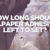 How Long Should You Let Wallpaper Adhesive Set? – Adawall Expert Guide - Adawall Wallpaper -Registered Trade Accounts Only, Wallpaper Wholesale Account