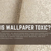 Is Wallpaper Toxic? Walloro’s Guide to Safe & Stylish Walls - Adawall Wallpaper -Registered Trade Accounts Only, Wallpaper Wholesale Account