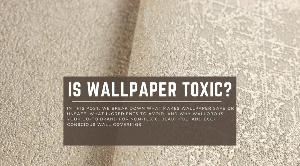 Is Wallpaper Toxic? Walloro’s Guide to Safe & Stylish Walls - Adawall Wallpaper -Registered Trade Accounts Only, Wallpaper Wholesale Account